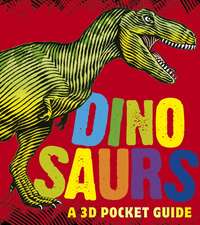 Dinosaurs: A 3D Pocket Guide