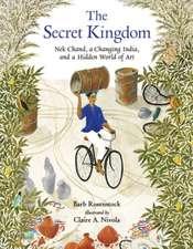 The Secret Kingdom: NEK Chand, a Changing India, and a Hidden World of Art