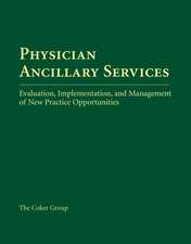 Physician Ancillary Services: Evaluation, Implementation, and Management of New Practice Opportunities