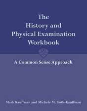 The History and Physical Examination Workbook: A Common Sense Approach