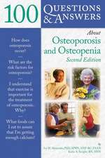 100 Questions and Answers about Osteoporosis and Osteopenia