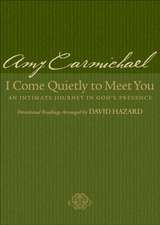 I Come Quietly to Meet You – An Intimate Journey in God`s Presence