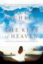 The Kiss of Heaven: God's Favor to Empower Your Life Dream