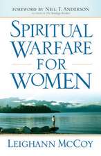 Spiritual Warfare for Women – Winning the Battle for Your Home, Family, and Friends