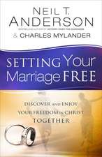 Setting Your Marriage Free – Discover and Enjoy Your Freedom in Christ Together