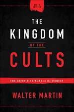 The Kingdom of the Cults – The Definitive Work on the Subject