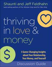 Thriving in Love and Money Discussion Guide – 5 Game–Changing Insights about Your Relationship, Your Money, and Yourself