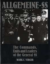 Allgemeine-SS: The Commands, Units and Leaders of the General SS