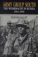 Army Group South: The Wehrmacht in Russia 1941-1945