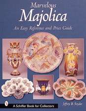 Marvelous Majolica: An Easy Reference & Price Guide