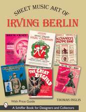 Sheet Music Art of Irving Berlin: 1907-1971