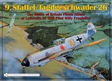 9.Staffel/Jagdgeschwader 26: The Battle of Britain Photo Album of Luftwaffe Bf 109 Pilot Willy Fronhfer