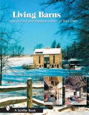 Living Barns: How to Find and Restore a Barn of Your Own