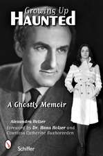 Growing Up Haunted: A Ghostly Memoir