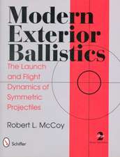 Modern Exterior Ballistics: The Launch and Flight Dynamics of Symmetric Projectiles