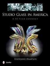 Studio Glass in America: A 50 Year Journey