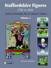 Staffordshire Figures 1780 to 1840: Volume 4 -- Family, Friendship, Play & Classical Subjects