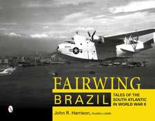 Fairwing -- Brazil: Tales of the South Atlantic in World War II