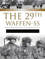 The 29th Waffen-SS Grenadier Division "Italienische Nr.1": And Italians in Other Units of the Waffen-SS: An Illustrated History