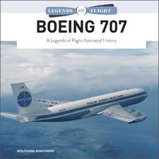 Boeing 707: A Legends of Flight Illustrated History