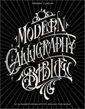 Modern Calligraphy Bible: 101 Alphabets from Artists around the World