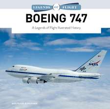 Boeing 747: A Legends of Flight Illustrated History