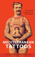 Mediterranean Tattoos: The History of Tattooing Since Its Earliest Origins