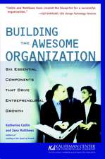 Building the Awesome Organization – Six Essential Components that Drive Entrepreneurial Growth