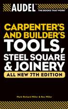 Audel Carpenter′s and Builders Tools, Steel Square and Joinery 7e V 1