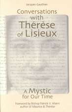 Conversations with Therese of Lisieux: A Mystic of Our Time