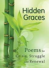 Hidden Graces: Poems for Crisis, Struggle, and Renewal