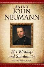 Saint John Neumann: His Writings and Spirituality