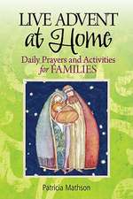 Live Advent at Home: Daily Prayers and Activities for Families