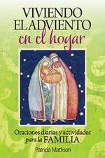 Viviendo el Adviento en el Hogar: Oraciones Diarias y Actividades Para la Familia = Advent Living at Home