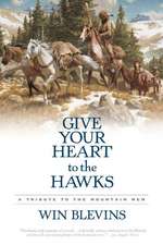 Give Your Heart to the Hawks: A Tribute to the Mountain Men