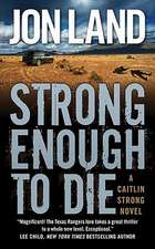 Strong Enough to Die: A Caitlin Strong Novel