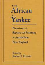 From African to Yankee: Narratives of Slavery and Freedom in Antebellum New England