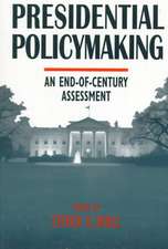 Presidential Policymaking: An End-of-century Assessment: An End-of-century Assessment