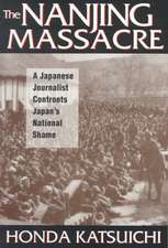 The Nanjing Massacre: A Japanese Journalist Confronts Japan's National Shame: A Japanese Journalist Confronts Japan's National Shame