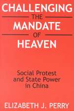 Challenging the Mandate of Heaven: Social Protest and State Power in China