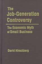 The Job-Generation Controversy: The Economic Myth of Small Business: The Economic Myth of Small Business