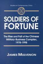 Soldiers of Fortune: The Rise and Fall of the Chinese Military-Business Complex, 1978-1998: The Rise and Fall of the Chinese Military-Business Complex, 1978-1998