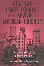 Central Labor Councils and the Revival of American Unionism:: Organizing for Justice in Our Communities