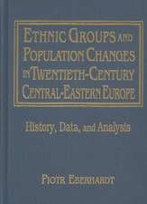 Ethnic Groups and Population Changes in Twentieth Century Eastern Europe: History, Data and Analysis