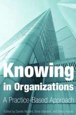 Knowing in Organizations: A Practice-Based Approach: A Practice-Based Approach