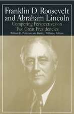 Franklin D.Roosevelt and Abraham Lincoln: Competing Perspectives on Two Great Presidencies