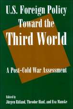 U.S. Foreign Policy Toward the Third World: A Post-cold War Assessment: A Post-cold War Assessment