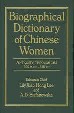 Biographical Dictionary of Chinese Women: Antiquity Through Sui, 1600 B.C.E. - 618 C.E