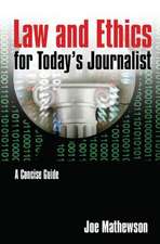 Law and Ethics for Today's Journalist: A Concise Guide