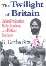 The Twilight of Britain: Cultural Nationalism, Multi-Culturalism and the Politics of Toleration